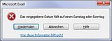 Bei Eingabe eines Wochenenddatums erhalten Sie eine Fehlermeldung